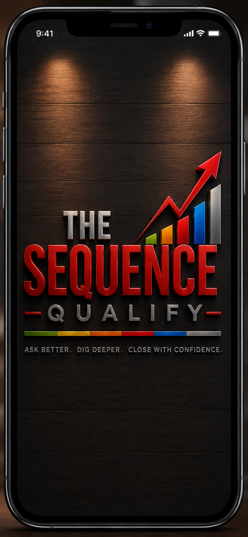 The SEQUENCE — QUALIFY: ask better, dig deeper, close with confidence